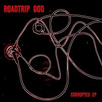 Roadtrip God - CORRUPTED (EP) (2011)