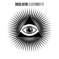 Crisis Actor - Electronic Eye (2017)