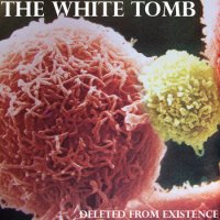 The White Tomb - Deleted From Existence (2011)