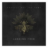 Lashing Fred - Exactly Not The Same (2017)
