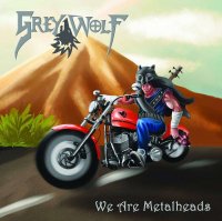 Grey Wolf - We Are Metalheads (2015)