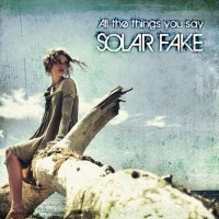 Solar Fake - All The Things You Say (2015)