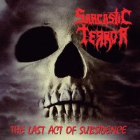 Sarcastic Terror - The Last Act Of Subsidence (2016)