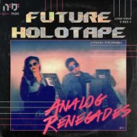 Future Holotape - Analog Renegades (2014)