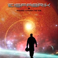 Eisfabrik - Walking Towards The Sun (2016)