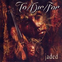 To/Die/For - Jaded (2003)  Lossless