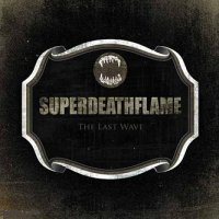 Superdeathflame - The Last Wave (2011)