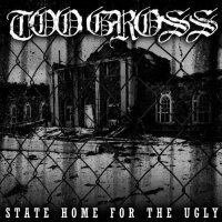 Too Gross - State Home For The Ugly (EP) (2013)