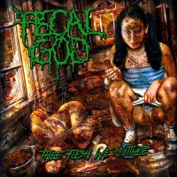 Fecal God - Thee Flesh We Mutilate (2014)