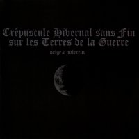 Neige Et Noirceur - Crépuscule Hivernal sans Fin sur les Terres de la Guerre (2009)