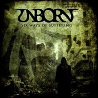 Unborn - Six Ways Of Suffering (2011)