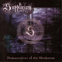 Supplicium - Resurrection of the Shadows (2008)