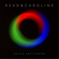 Reed & Caroline - Buchla And Singing (2016)
