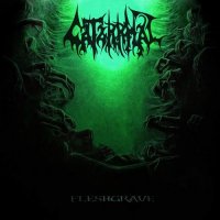 Catarrhal - Fleshgrave (2013)