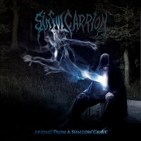 Sinful Carrion - Arising From A Shallow Grave (2009)