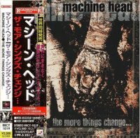 Machine Head - The More Things Change ... (Japan) (1996)