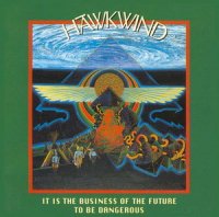 Hawkwind - It Is The Business Of The Future To Be Dangerous 2CD (2012 Remaster) (1993)