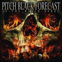 Pitch Black Forecast - As The World Burns (2014)