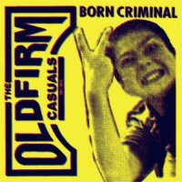 The Old Firm Casuals - Born Criminal (2012)