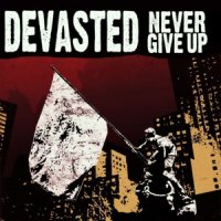 Devasted - Never Give Up (2011)