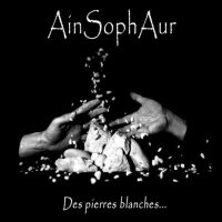 Ain Soph Aur - Des Pierres Blanches (2010)