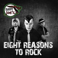 Sloppy Joe\'s - Eight Reasons To Rock (2016)