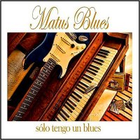 Matus Blues - Solo Tengo Un Blues (2014)