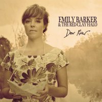 Emily Barker & The Red Clay Halo - Dear River [Deluxe Ed.] (2013)