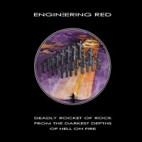 Engineering Red - Deadly Rocket Of Rock From The Darkest Depths Of Hell On Fire (2015)