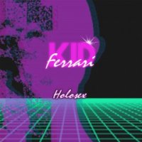 Kid Ferrari - Holosex (2016)