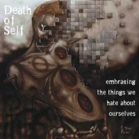 Death Of Self - Embracing The Things We Hate About Ourselves (2012)