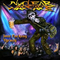 Nuclear Warfare - Just Fucking Thrash (2014)