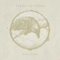 Vices to Veils - Exist Expire (2017)