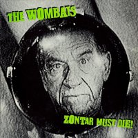 The Wombats - Zontar Must Die! (1984)