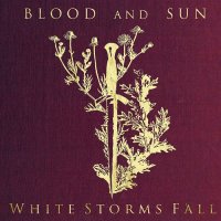 Blood and Sun - White Storms Fall (2014)