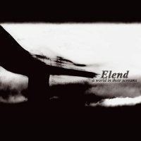 Elend - A World in Their Screams (2007)