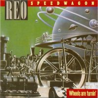 REO Speedwagon - Wheels Are Turnin’ [2011 Remastered] (1984)