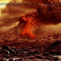 Pterodactyl King - Pyroclastic (2013)