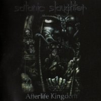 Satanic Slaughter - Afterlife Kingdom (2000)
