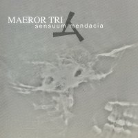 Maeror Tri - Sensuum Mendacia [2005 Re-Issued] (1991)