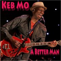 Keb\' Mo\' - A Better Man (2016)