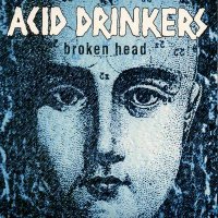 Acid Drinkers - Broken head (2000)