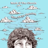 Mark & The Clouds - Blue Skies Opening (2014)