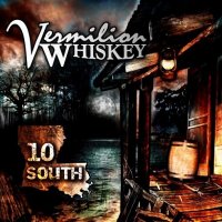 Vermilion Whiskey - 10 South (2013)