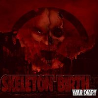 Skeleton Birth - War Diary (2014)