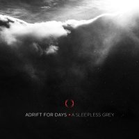 Adrift For Days - A Sleepless Grey (2017)