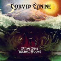 Corvid Canine - Dying Suns Waxing Moons (2011)