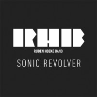 Ruben Hoeke Band - Sonic Revolver (2016)