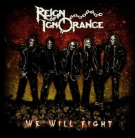 Reign Of Ignorance - We Will Fight (2015)