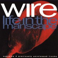 Wire - Life In The Manscape (1990)